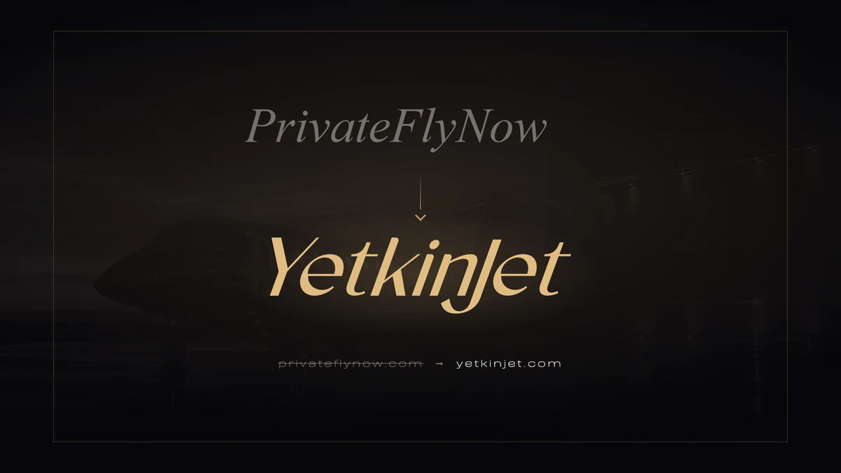 PrivateFlyNow Artık YetkinJet: Marka Değişimi Hakkında Bilmeniz Gerekenler